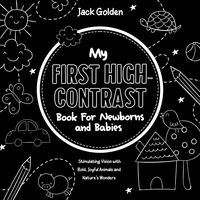 Produktbild: My First High-Contrast Book For Newborns and Babies: Stimulating Vision with Bold, Joyful Animals and Nature's Wonders