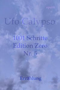 Bild vom Artikel 1001 Schritte - Edition Zero - Nr. 5 vom Autor Ufo Calypso
