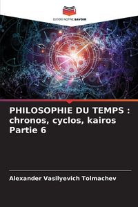 Produktbild: PHILOSOPHIE DU TEMPS : chronos, cyclos, kairos Partie 6