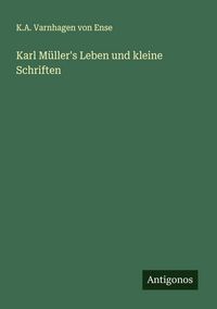 Produktbild: Karl M&uuml;ller's Leben und kleine Schriften