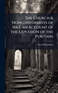 Produktbild: The Church & Nonconformists of 1662, an Account of the Expulsion of the Puritans
