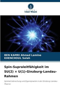 Produktbild: Spin-Supraleitf&auml;higkeit im SU(2) &times; U(1)-Ginzburg-Landau-Rahmen