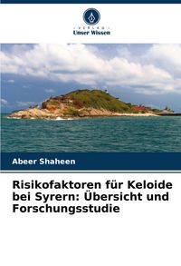 Produktbild: Risikofaktoren f&uuml;r Keloide bei Syrern: &Uuml;bersicht und Forschungsstudie
