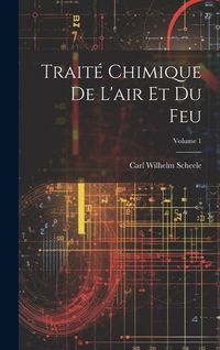Produktbild: Trait&eacute; Chimique De L'air Et Du Feu; Volume 1