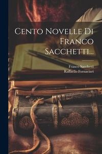 Produktbild: Cento Novelle Di Franco Sacchetti...