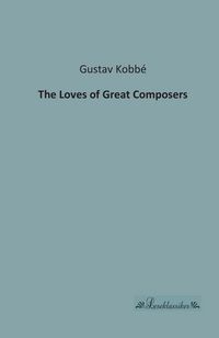 Produktbild: The Loves of Great Composers