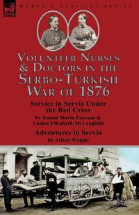 Produktbild: Volunteer Nurses & Doctors In the Serbo-Turkish War of 1876