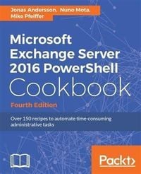 Produktbild: Microsoft Exchange Server 2016 PowerShell Cookbook - Fourth Edition