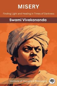 Bild vom Artikel Misery: Finding Light and Healing in Times of Darkness (by ITP Press) vom Autor Swami Vivekananda