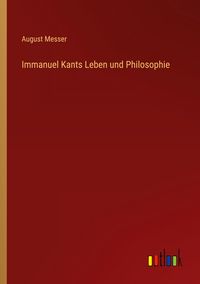 Produktbild: Immanuel Kants Leben und Philosophie