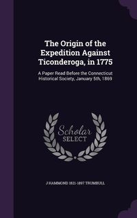 Produktbild: The Origin of the Expedition Against Ticonderoga, in 1775