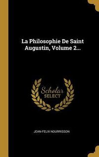 Produktbild: La Philosophie De Saint Augustin, Volume 2...