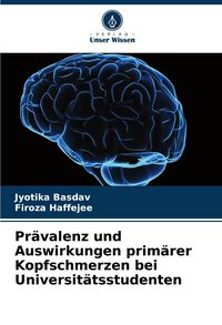 Produktbild: Pr&auml;valenz und Auswirkungen prim&auml;rer Kopfschmerzen bei Universit&auml;tsstudenten