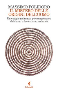 Produktbild: Il mistero delle origini dell'uomo. Un viaggio nel tempo per comprendere chi siamo e dove stiamo andando