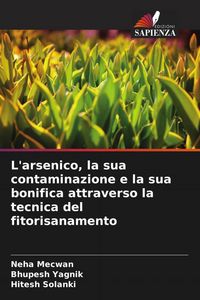 Produktbild: L'arsenico, la sua contaminazione e la sua bonifica attraverso la tecnica del fitorisanamento