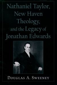 Produktbild: Nathaniel Taylor, New Haven Theology, and the Legacy of Jonathan Edwards