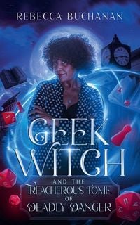 Produktbild: Geek Witch and the Treacherous Tome of Deadly Danger