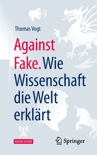 Produktbild: Against Fake. Wie Wissenschaft die Welt erkl&auml;rt