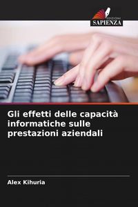Produktbild: Gli effetti delle capacit&agrave; informatiche sulle prestazioni aziendali
