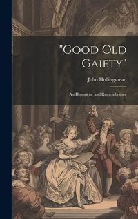 Produktbild: "Good old Gaiety": An Historiette and Remembrance