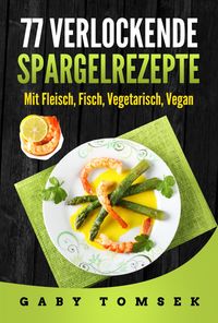 Produktbild: 77 verlockende Spargelrezepte