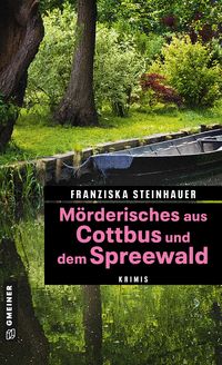 Bild vom Artikel Mörderisches aus Cottbus und dem Spreewald vom Autor Franziska Steinhauer