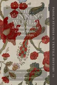 Produktbild: The Spinning World: A Global History of Cotton Textiles, 1200-1850