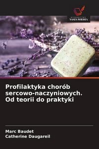 Produktbild: Profilaktyka chor&oacute;b sercowo-naczyniowych. Od teorii do praktyki