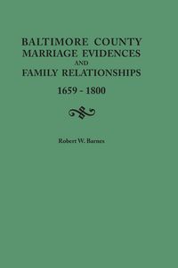 Produktbild: Baltimore County Marriage Evidences and Family Relationships, 1659-1800