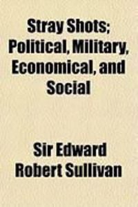 Produktbild: Stray Shots; Political, Military, Economical, and Social