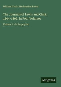 Produktbild: The Journals of Lewis and Clark; 1804-1806, In Four Volumes