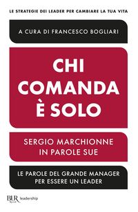 Produktbild: Chi comanda &egrave; solo. Sergio Marchionne in parole sue