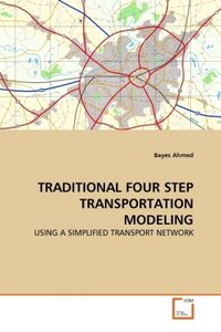 Produktbild: Ahmed, B: TRADITIONAL FOUR STEP TRANSPORTATION MODELING