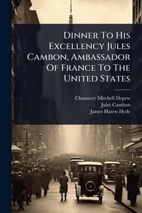 Produktbild: Dinner To His Excellency Jules Cambon, Ambassador Of France To The United States