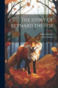 Produktbild: The Story of Reynard the Fox