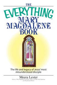 Produktbild: The Everything Mary Magdalene Book: The Life and Legacy of Jesus' Most Misunderstood Disciple