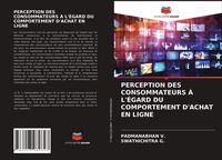 Produktbild: Perception des Consommateurs &Agrave; L'&eacute;gard Du Comportement D'achat En Ligne