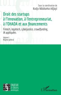 Produktbild: Droit des startups &agrave; l'innovation, &agrave; l'entrepreneuriat, &agrave; L'OHADA et aux financements