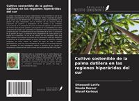 Produktbild: Cultivo sostenible de la palma datilera en las regiones hiper&aacute;ridas del sur