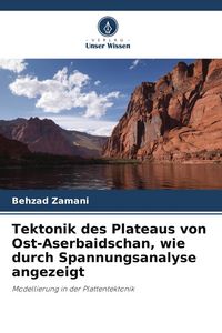 Produktbild: Tektonik des Plateaus von Ost-Aserbaidschan, wie durch Spannungsanalyse angezeigt