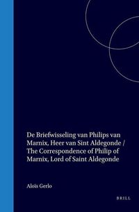 Produktbild: De Briefwisseling Van Philips Van Marnix, Heer Van Sint Aldegonde: Een Inventaris / The Correspondence of Philips of Marnix, Lord of Saint Aldegonde: