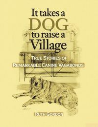Bild vom Artikel It Takes a Dog to Raise a Village vom Autor Ruth Gordon