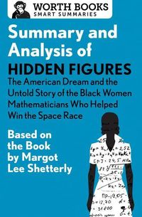 Produktbild: Summary and Analysis of Hidden Figures: The American Dream and the Untold Story of the Black Women Mathematicians Who Helped Win the Space Race