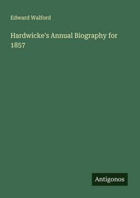 Produktbild: Hardwicke's Annual Biography for 1857