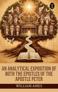 Produktbild: An analyticall exposition of both the Epistles of the Apostle Peter