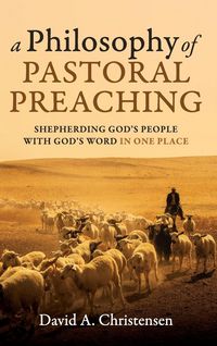Produktbild: A Philosophy of Pastoral Preaching