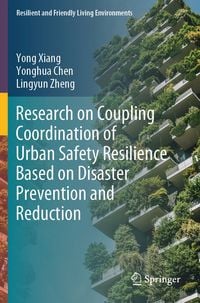 Produktbild: Research on Coupling Coordination of Urban Safety Resilience Based on Disaster Prevention and Reduction