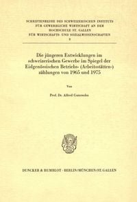 Produktbild: Die j&uuml;ngeren Entwicklungen im schweizerischen Gewerbe im Spiegel der Eidgen&ouml;ssischen Betriebs-(Arbeitsst&auml;tten-)z&auml;hlungen von 1965 und 1975.