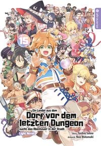 Produktbild: Ein Landei aus dem Dorf vor dem letzten Dungeon sucht das Abenteuer in der Stadt Light Novel 15