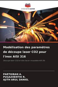 Produktbild: Mod&eacute;lisation des param&egrave;tres de d&eacute;coupe laser CO2 pour l'inox AISI 316